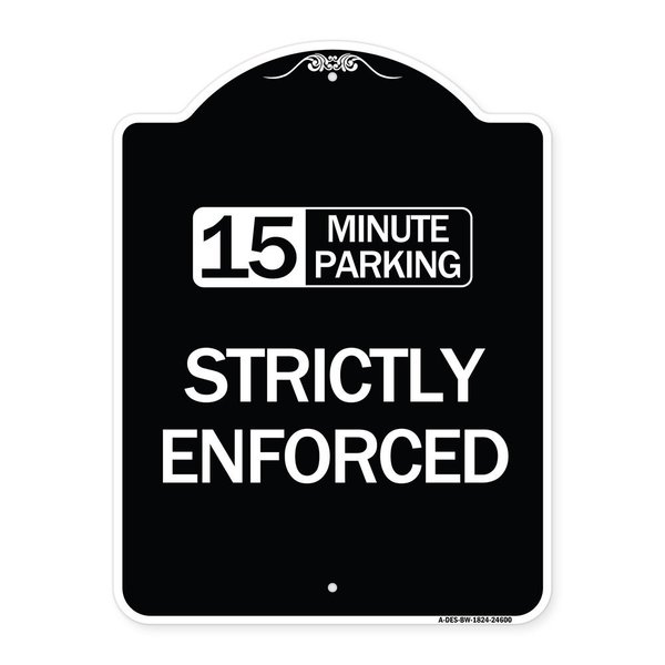 Signmission 15 Minute Parking Strictly Enforced Heavy-Gauge Aluminum Sign, 24" x 18", BW-1824-24600 A-DES-BW-1824-24600